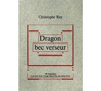Dragon Bec Verseur - 108 Fragments À Propos D'un Voyage Dans L'est Des Etats-Unis