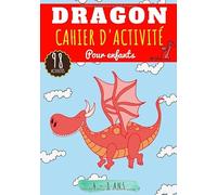 Dragon Cahier d'activité: Pour enfants 4-8 Ans | Livre D'activité Préscolaire Garçon & Fille de 98 Activités, Jeux et Puzzles sur les Dragons et ... Point par point, Mots mêlés enfant et Plus.