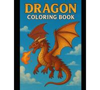 Dragon Coloring Book: A Journey into the World of Mythical Creatures
