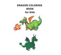 Dragon Coloring Book For Kids: Activity Books Dragon For Kids Ages 2-5 4-8 5-12