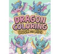 Dragon Coloring Book for Kids: Adorable Dragons for Little Artists - Perfect for Kids 3 and Up