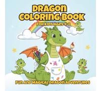 Dragon Coloring Book for Kids Ages 4-8: 40 Fun and Easy Dragon Designs for Boys and Girls: Cute and Bold Dragon Coloring Pages for Little Artists - Perfect Gift for Kids Who Love Dragons and Fantasy!