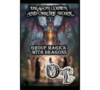 DRAGON COVEN AND CIRCLE WORK: GROUP MAGICK WITH DRAGONS