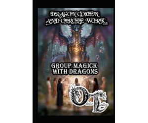 DRAGON COVEN AND CIRCLE WORK: GROUP MAGICK WITH DRAGONS