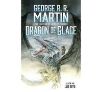 Dragon de glace George R.R. Martin (Auteur), Luis Royo (Illustration)