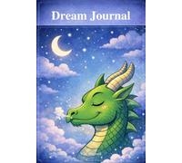 Dragon Dream Journal: Dreams can be fun, strange, exciting, or scary. They all count.
