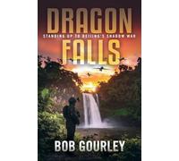 Dragon Falls: Standing Up to Beijing’s Shadow War