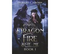 Dragon Fire - Book 1: Bite Me