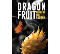 Dragon Fruit Turning Life Around