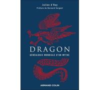 Dragon - Généalogie Mondiale D'un Mythe