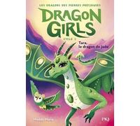 Dragon Girls - Les Dragons Des Pierres Précieuses Tome 3 - Tara, Le Dragon De Jade