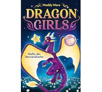 Dragon Girls - Stella, der Sternendrache: Drachenstarkes Fantasy-Abenteuer ab 7 Jahren