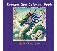 Dragon God Coloring Book: Mystical Beasts of Japanese Legend
