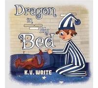 Dragon in My Bed by K.V. Write K.V. Write (Auteur)