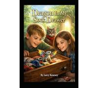 Dragon In My Sock Drawer: Two kids uncover a dragon in their drawer and journey through mysteries to set him free.
