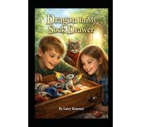 Dragon In My Sock Drawer: Two kids uncover a dragon in their drawer and journey through mysteries to set him free.