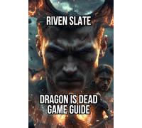 Dragon Is Dead Game Guide: Boss Strategies,Advanced Techniques And Mindset Mastery
