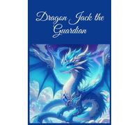 Dragon Jack The Guardian: Guardian Of The Skies . Ten Dragon Tales