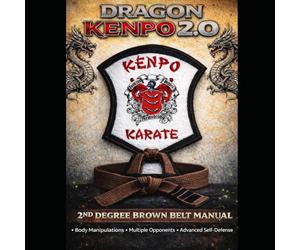 Dragon Kenpo 2.0: Second Degree Brown Belt Manual