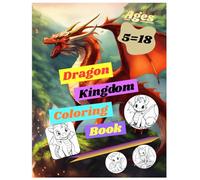 Dragon kingdom coloring book mythical beasts fire dragons & fantasy lands: Explore legendary creatures and enchanted kingdoms