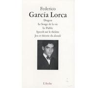 Dragon ; Le Songe de la vie ; Le Public ; Speech sur le théâtre ; Jeu et théorie du duende
