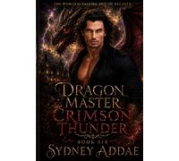 Dragon Master Crimson Thunder - Book 6: The World Is Falling Out Of Balance