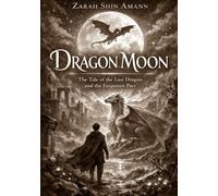 Dragon Moon - Black & White-Edition: The Tale of the Last Dragon And the Forgotten Pact
