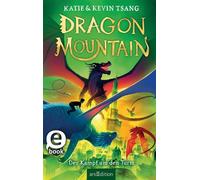 Dragon Mountain - Der Kampf um den Turm (Dragon Mountain 3) - Katie Tsang - arsEdition - ebook (ePub) - Livre