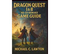 Dragon Quest I & Ii Hd-2d Remake Game Guide: Complete Walkthrough, Combat Tactics, and Hidden Lore Explained