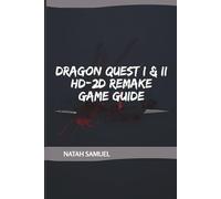 DRAGON QUEST I & II HD-2D Remake Game Guide: The Quest for Erdrick: Adventures Through Alefgard and Beyond