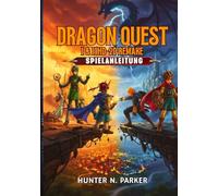 DRAGON QUEST I & II HD-2D REMAKE SPIELANLEITUNG: Ihr Ultimativer Strategie-Guide: Meistern Sie Jeden Boss, Decken Sie Verborgene Geheimnisse Auf Und Dominieren Sie Jede Schlacht Mit Profi-Tipps.