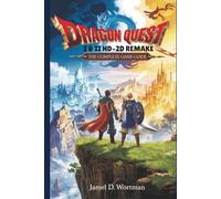 DRAGON QUEST I & II HD-2D REMAKE: THE COMPLETE GAME GUIDE: Master Every Quest, Dungeon, and Boss Battle in the Definitive Reimagining of Erdrick’s Saga