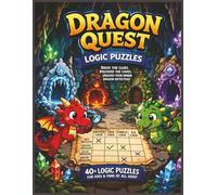 Dragon Quest Logic Puzzles: Solve the Clues, Match the Dragons & Master 40+ Fun Logic Puzzles for Kids Ages 6-10