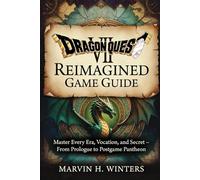 Dragon Quest VII: Reimagined Game Guide: Master Every Era, Vocation, and Secret - From Prologue to Postgame Pantheon