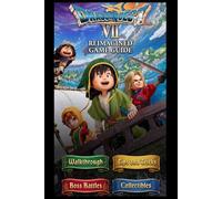 DRAGON QUEST VII Reimagined Guide (2026 Edition): The Complete Strategy Guide & Ultimate Walkthrough to Master the Game, Dominate Battles, and Become an Elite Player