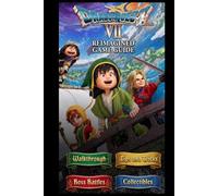 DRAGON QUEST VII Reimagined Guide (2026 Edition): The Complete Strategy Guide & Ultimate Walkthrough to Master the Game, Dominate Battles, and Become an Elite Player