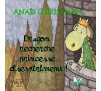 Dragon recherche princesse désespérément: conte jeunesse