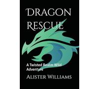 Dragon Rescue: A Twisted Realm Wild Adventure