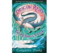 Dragon Rider: The Aurelia Curse (Dragon Rider book 3) - the brand new adventure in the New York Times bestselling series