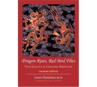 Dragon Rises, Red Bird Flies: Psychology & Chinese Medicine