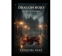 Dragon Rojo: El valor de la sangre