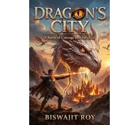 DRAGON’S CITY: A Battle of Courage and Sacrifice