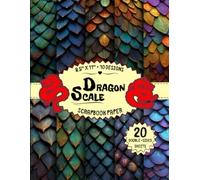Dragon Scale Scrapbook Paper: 10 Mythical & Fantasy Designs, 20 Double-Sided Sheets for Card Making, DIY Projects, Collage, Wrapping & More | 8.5" x 11"