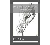 Dragon Silver, Wizard Gold: Book 1 of The Varthien Saga