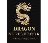 Dragon Sketchbook: 120 Pages for Drawing, Sketching and Creative Ideas