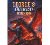 Dragon Sketchbook for Boys: George's Personalized Drawing Book for kids: Personalized Boys Dragon Sketchbook with Name - Blank Drawing Pad Gift for boys Ages 7-12 - Cut Out and Display Artwork