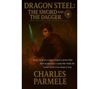 Dragon Steel: The Sword and The Dagger - Charles Parmele - Charles Parmele - ebook (ePub) - Livre