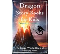 Dragon Story Book for Kids: Boasaltz Stories {The Large World Book #1}