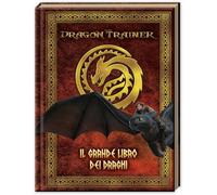 Dragon Trainer. Il grande libro dei draghi. Ediz. a colori