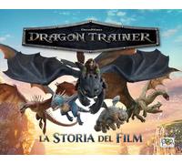 Dragon trainer. La storia del film. Ediz. a colori